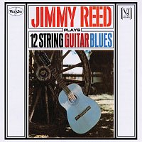 Jimmy Reed – Jimmy Reed Plays 12 String Guitar Blues