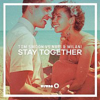 Tom Swoon vs. Nari & Milani – Stay Together (Radio Edit)
