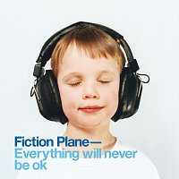 Fiction Plane – Everything Will Never Be OK