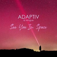 Adaptiv & Mingue – See You in Space