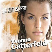 Yvonne Catterfeld – Die Zeit ist reif