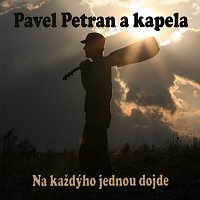 Pavel Petran a kapela – Na každýho jednou dojde