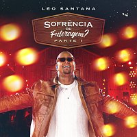 Léo Santana – Sofrencia Ou Fuleragem? [Ao Vivo / Parte 1]