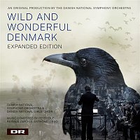 Danish National Symphony Orchestra – Wild and Wonderful Denmark – Expanded Edition
