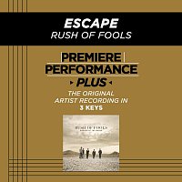 Rush Of Fools – Premiere Performance Plus: Escape