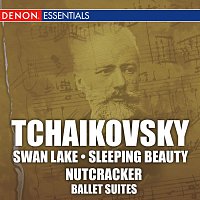 Různí interpreti – Tchaikovsky: Swan Lake, Sleeping Beauty, & Nutcracker Ballet Suites