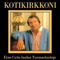 Kotikirkkoni - Eino Gron laulaa Tuomaslauluja