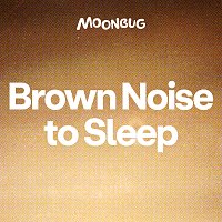 Sleepy Baby Sounds – Brown Noise to Sleep