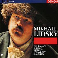 Mikhail Lidsky – Mikhail Lidsky, piano: Schumann - Brahms - Debussy - Stravinsky - Balakirev