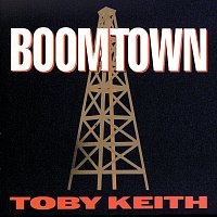 Toby Keith – Boomtown