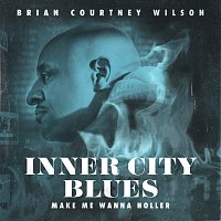 Brian Courtney Wilson – Inner City Blues (Make Me Wanna Holler) [Extended Version]