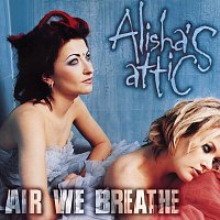 Alisha's Attic – Air We Breathe