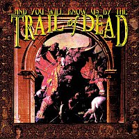 ......And You Will Know Us By The Trail Of Dead – ...And You Will Know Us By The Trail Of Dead
