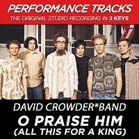 David Crowder Band – O Praise Him (All This For A King) [Performance Tracks]