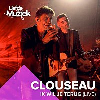 Clouseau – Ik Wil Je Terug (Uit Liefde Voor Muziek) [Live]