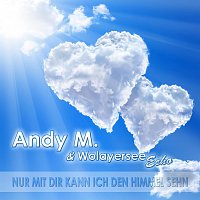 Andy & Das Wolayersee Echo – Nur mit dir kann ich den Himmel sehn