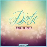 Djodje – Kem Ke Culpod 2 XXLtended Version