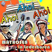 Matrosen in Lederhosen – Ahoi Ahoi Ahoi