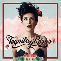 Karina – Tequila Y Rosas