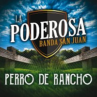La Poderosa Banda San Juan – Perro De Rancho