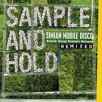 Simian Mobile Disco – SAMPLE AND HOLD: Attack Decay Sustain Release REMIXED