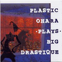 Přední strana obalu CD Plastic Ohara Plays Big Drastique