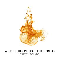 Christine D'Clario – Where The Spirit Of The Lord Is