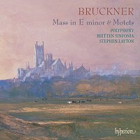 Polyphony, Stephen Layton – Bruckner: Mass No. 2 in E Minor; Locus iste, Os iusti & Other Motets