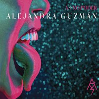 Alejandra Guzmán – A + No Poder