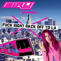 GIRLI – Fuck Right Back Off To LA