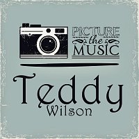 Teddy Wilson – Picture The Music