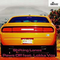 Paws Off feat. Lokka Vox – Shifting Lanes
