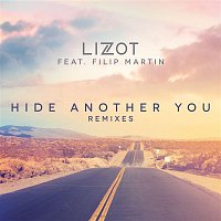 LIZOT, Filip Martin – Hide Another You (Remixes)