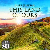 Karl Jenkins – This Land Of Ours