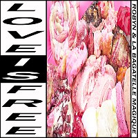 Robyn & La Bagatelle Magique – Love Is Free