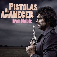 Ivan Noble – Pistolas al Amanecer