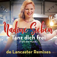 Nadine Sieben – Tanz dich frei (Fuhl die Musik) [de Lancaster Remixes]