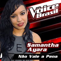 Samantha Ayara – Nao Vale A Pena [The Voice Brasil 2016]