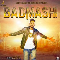 Sahil D – Badmashi