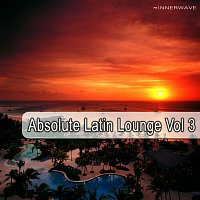 Různí interpreti – Absolute Latin Lounge Vol.3