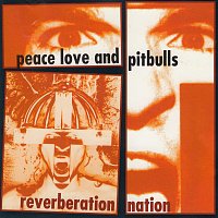 Peace Love & Pitbulls – Reverberation Nation