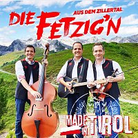 Die Fetzig'n aus dem Zillertal – Made in Tirol