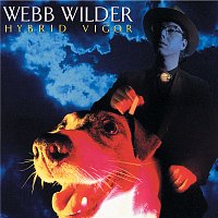 Webb Wilder – Hybrid Vigor