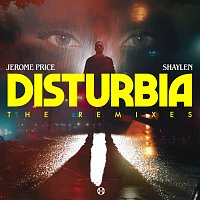 Jerome Price, Shaylen – Disturbia [Remixes]
