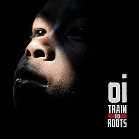 Train To Roots – OI