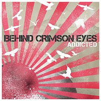 Behind Crimson Eyes – Addicted