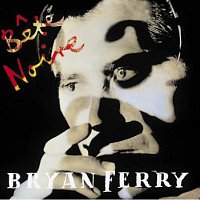 Bryan Ferry – Bete Noire [Remastered 1999]