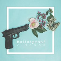 Vida Noa – Bulletproof