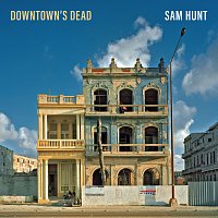 Sam Hunt – Downtown's Dead
