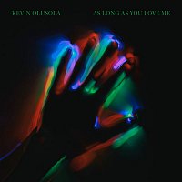 Kevin Olusola – As Long as You Love Me